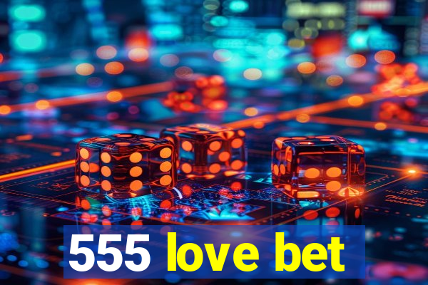 555 love bet